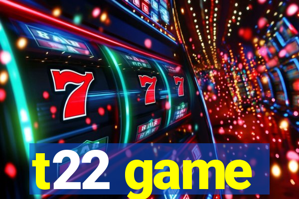 t22 game